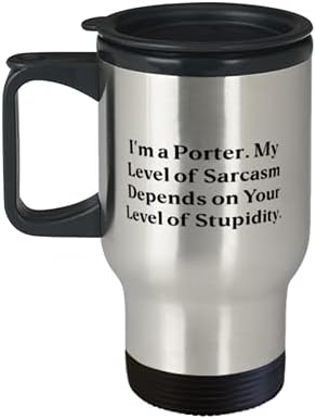 Specijalni porter, ja sam Porter. Moj razina sarkazma ovisi o vašem nivou gluposti, ljubavne putne putničke krigle za suradnike