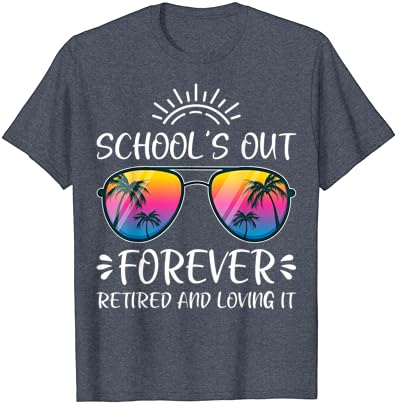 Škole Zauvijek U Penziji Loving It Ljeto Učitelj Student T-Shirt