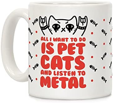 LookHUMAN Sve Što Želim Učiniti Je Maziti Mačke I Slušati Metal Bijelu Keramičku Šolju Od 11 Unci